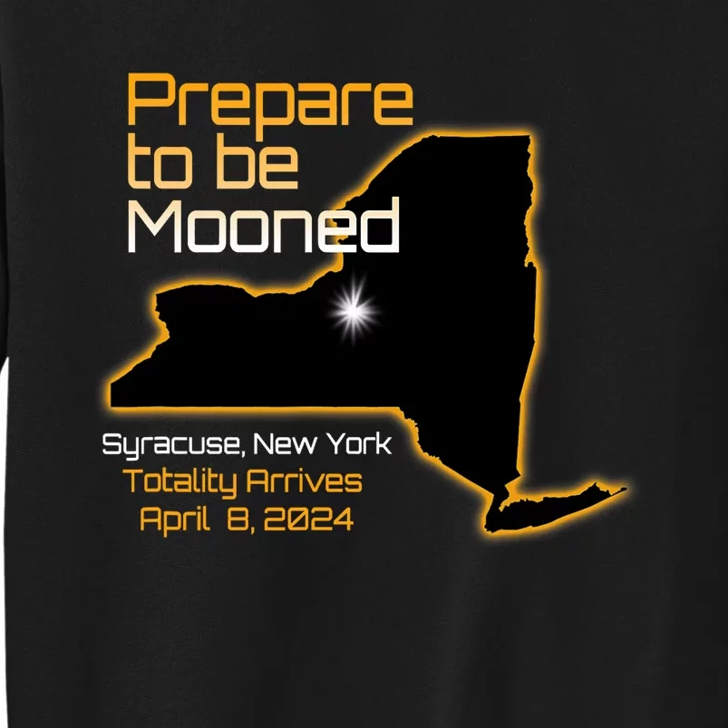 Total 2024 Eclipse Syracuse Ny Prepare To Be Mooned Totality Sweatshirt