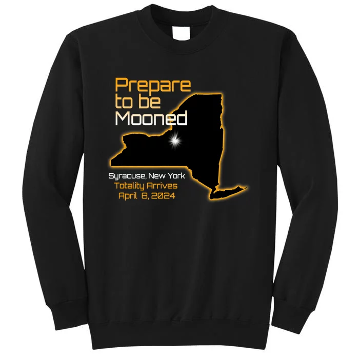 Total 2024 Eclipse Syracuse Ny Prepare To Be Mooned Totality Sweatshirt