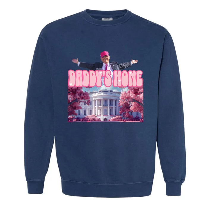 Trump 2024 Funny Trump Pink Daddys Home Garment-Dyed Sweatshirt