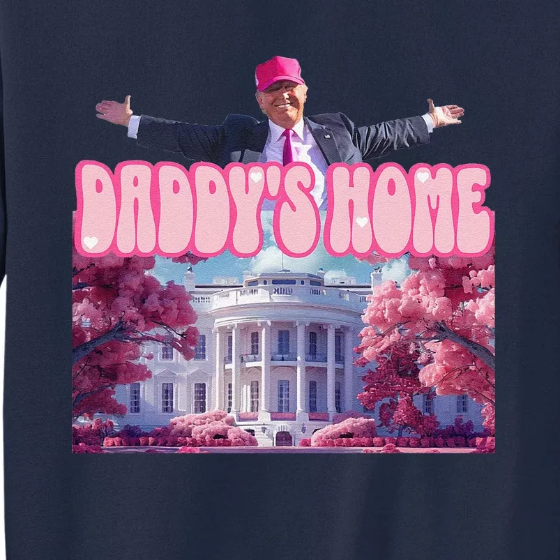 Trump 2024 Funny Trump Pink Daddys Home Tall Sweatshirt