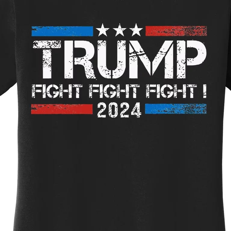 Trump 2024 Fight Fight Fight Trump President Election 2024 Women's T-Shirt