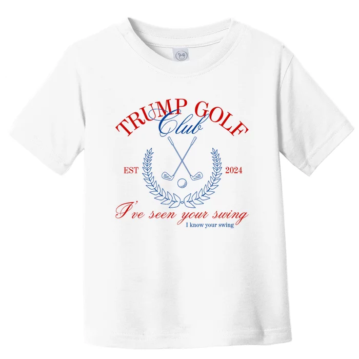 Trump 2024 Funny Golf Club IVe Seen Your Swing Political Toddler T-Shirt