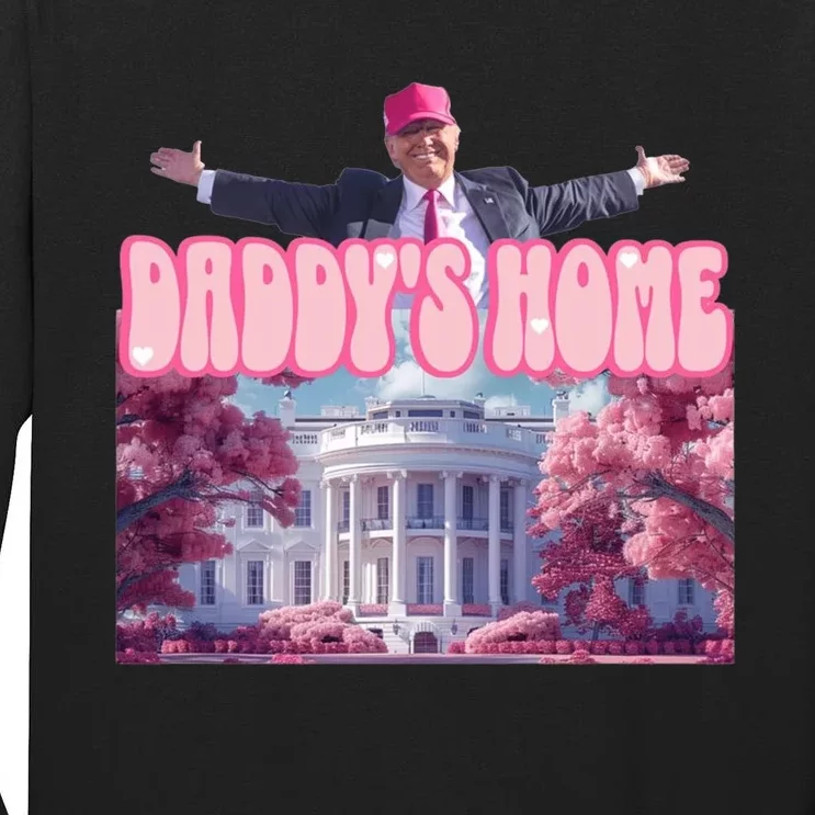 Trump 2024 Funny Trump Pink Daddys Home Cool Tall Long Sleeve T-Shirt