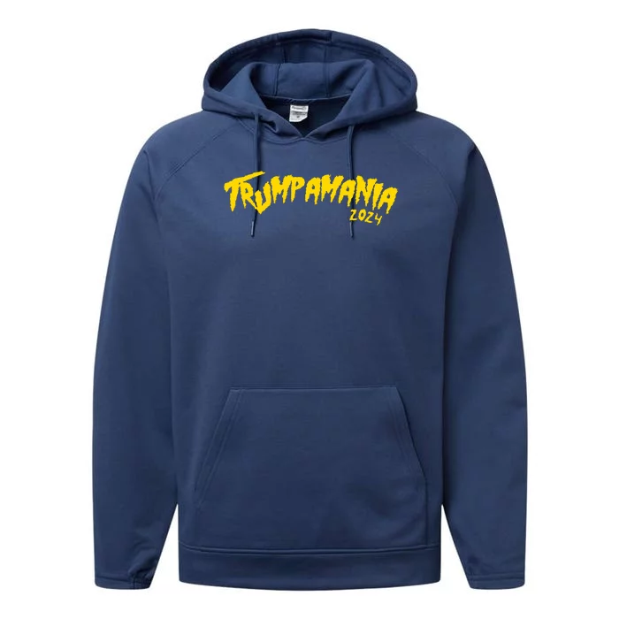 Trumpamania 2024 Funny Pro Donald Trump Performance Fleece Hoodie