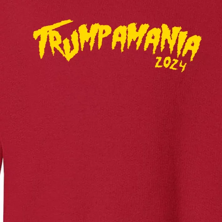 Trumpamania 2024 Funny Pro Donald Trump Toddler Sweatshirt