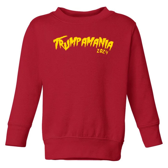 Trumpamania 2024 Funny Pro Donald Trump Toddler Sweatshirt