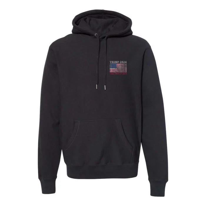 Trump 2024 Front And Back Front & Back Premium Hoodie