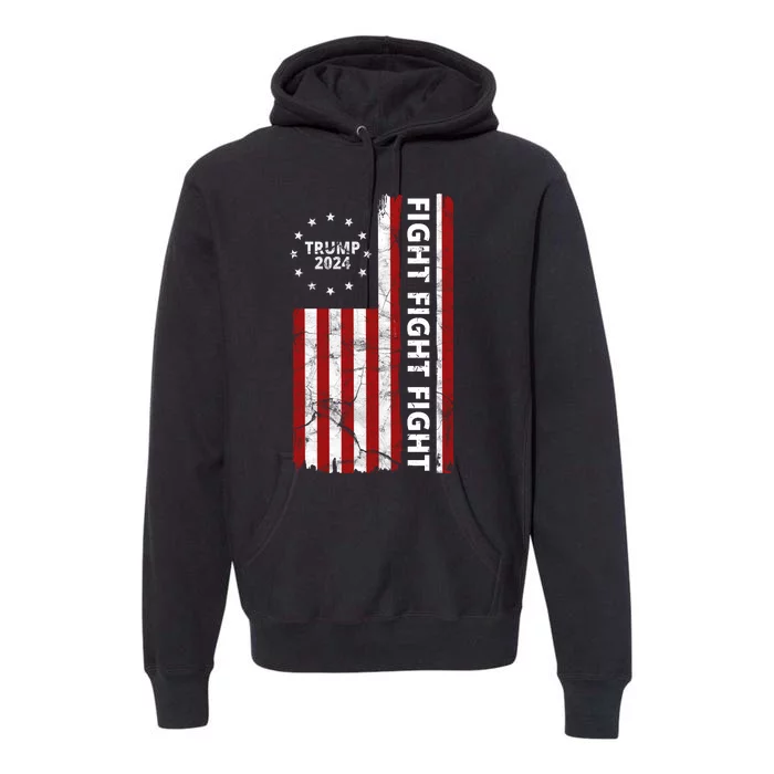 Trump 2024 Fight Fight Fight Usa Flag Premium Hoodie