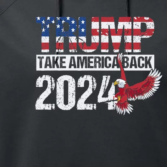 Trump 2024 Flag Take America Back Performance Fleece Hoodie