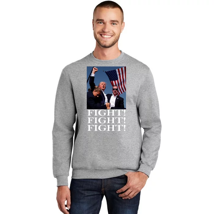 Trump 2024 Fight Fight Fight Fighting For Usa Tall Sweatshirt