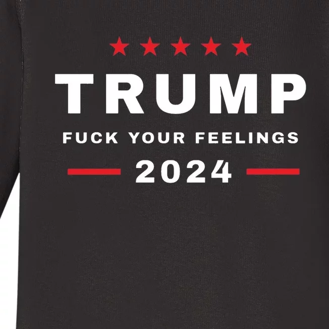 Trump 2024 Fuck Your Feelings Baby Long Sleeve Bodysuit