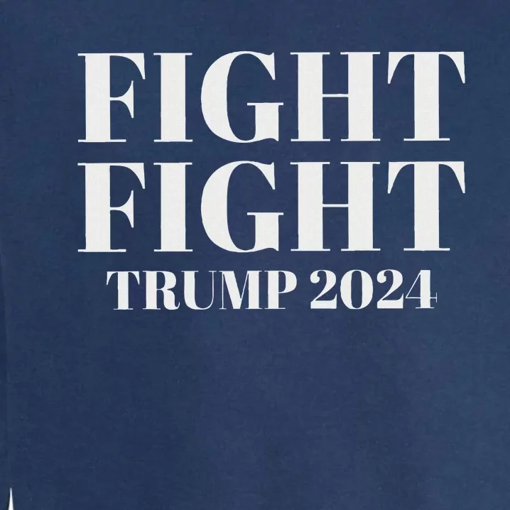 Trump 2024 Fight President Election Bold Design Garment-Dyed Sweatshirt