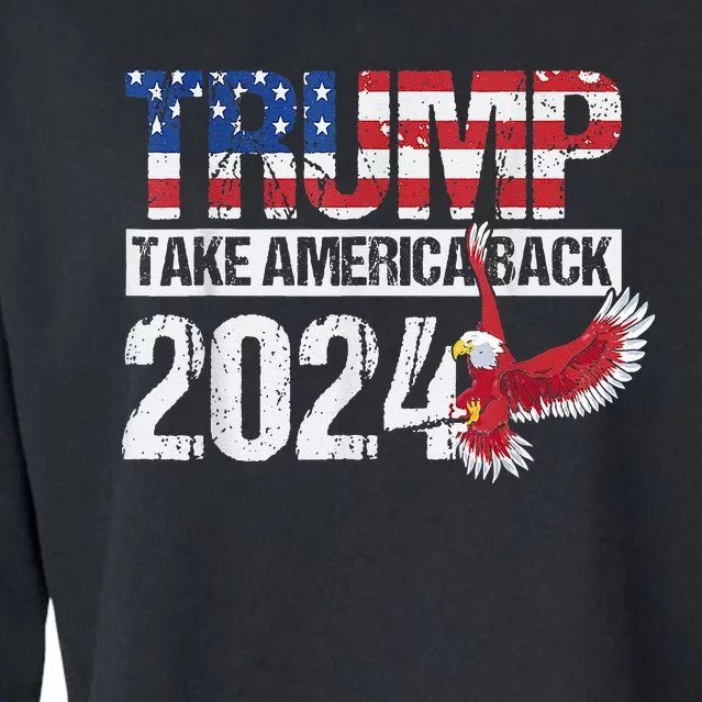 Trump 2024 Flag Take America Back 4th Of July Trump 2024 Cropped Pullover Crew