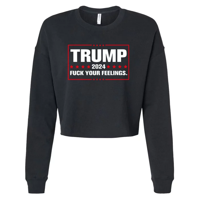 Trump 2024 Fuck Your Feelings Cropped Pullover Crew