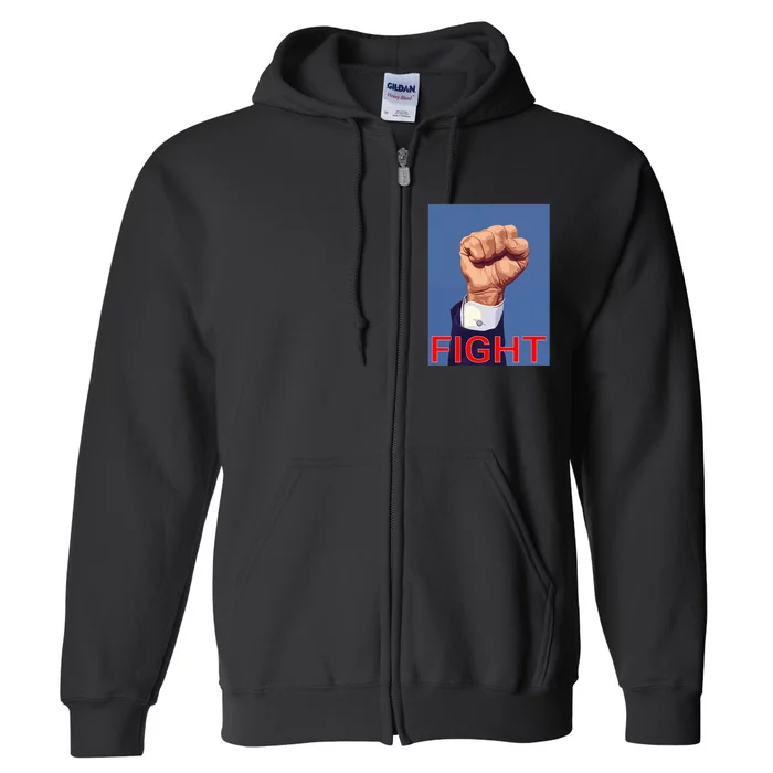 Trump 2024 Fist Fight Fight Fight Full Zip Hoodie