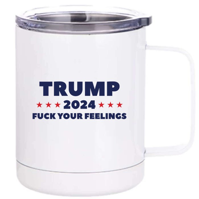 Trump 2024 Fuck Your Feelings Front & Back 12oz Stainless Steel Tumbler Cup