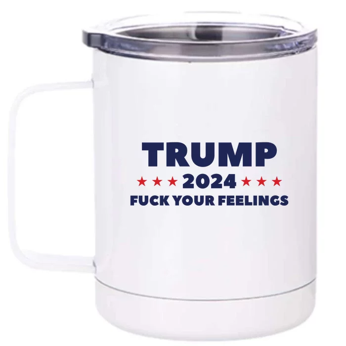 Trump 2024 Fuck Your Feelings Front & Back 12oz Stainless Steel Tumbler Cup