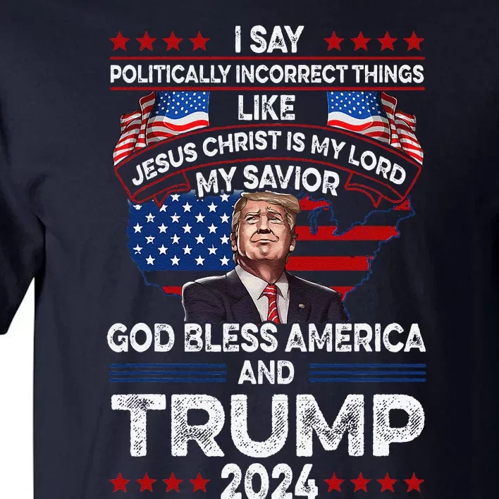 Trump 2024 Funny God Bless America Jesus Christ Is My Lord Tall T-Shirt