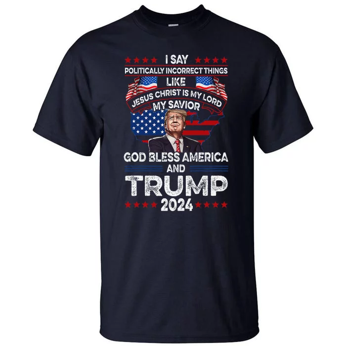 Trump 2024 Funny God Bless America Jesus Christ Is My Lord Tall T-Shirt