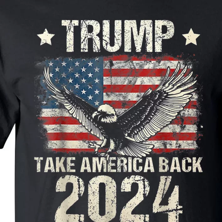 Trump 2024 Flag Take America Back Tall T-Shirt