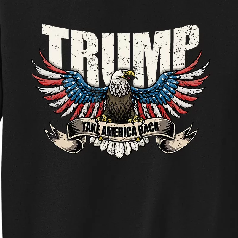 Trump 2024 Flag Take America Back Donald Trump Tall Sweatshirt