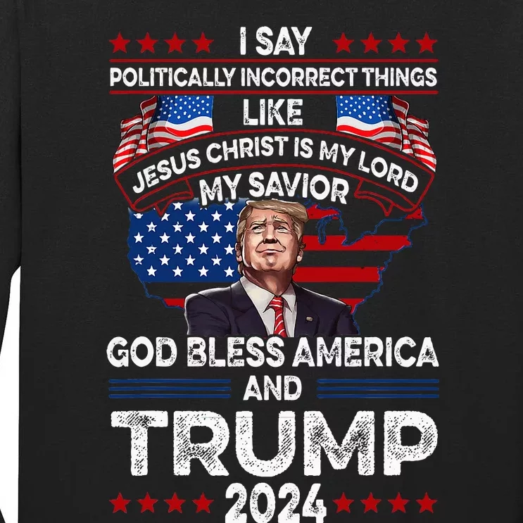 Trump 2024 Funny God Bless America Jesus Christ Is My Lord Tall Long Sleeve T-Shirt