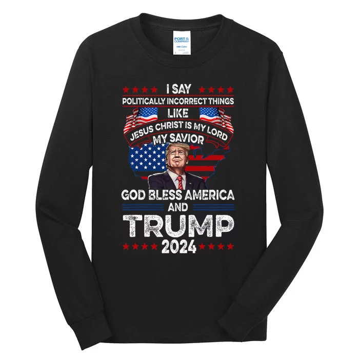 Trump 2024 Funny God Bless America Jesus Christ Is My Lord Tall Long Sleeve T-Shirt