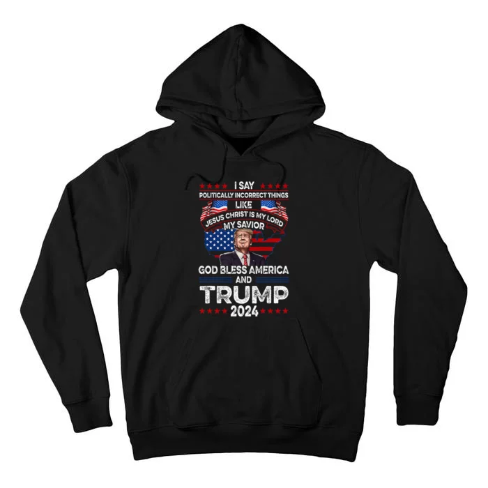 Trump 2024 Funny God Bless America Jesus Christ Is My Lord Tall Hoodie