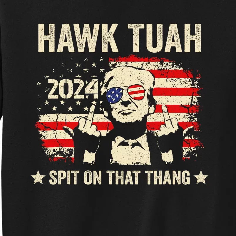 Trump 2024 Flag Funny Hawk Tush Middle Finger 24 Vote Trump Tall Sweatshirt