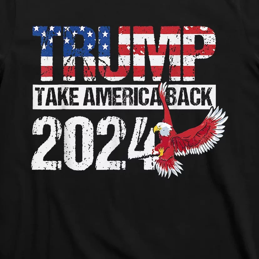 Trump 2024 Flag Take America Back 4th Of July Trump 2024 T-Shirt