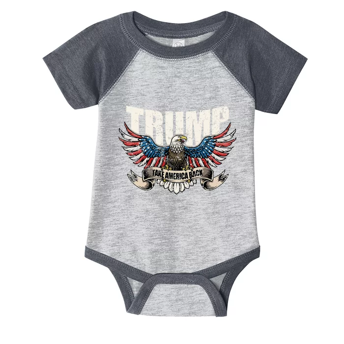 Trump 2024 Flag Take America Back Donald Trump Infant Baby Jersey Bodysuit