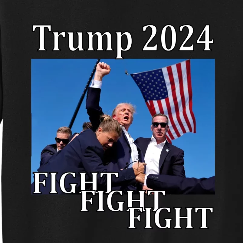 Trump 2024 Fight Fight Fight For Your Country Assassination Attempt Tall Sweatshirt