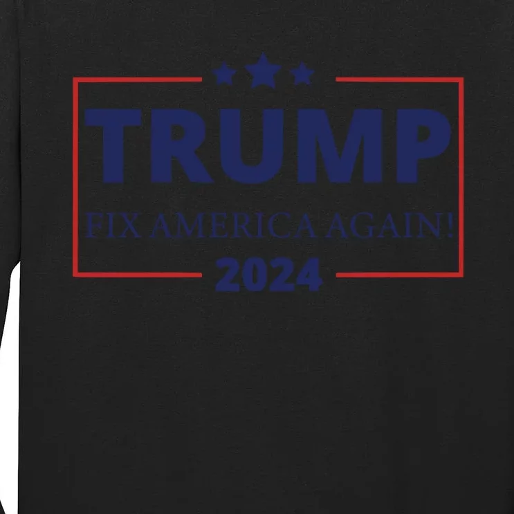 Trump 2024 Fix America Again Tall Long Sleeve T-Shirt