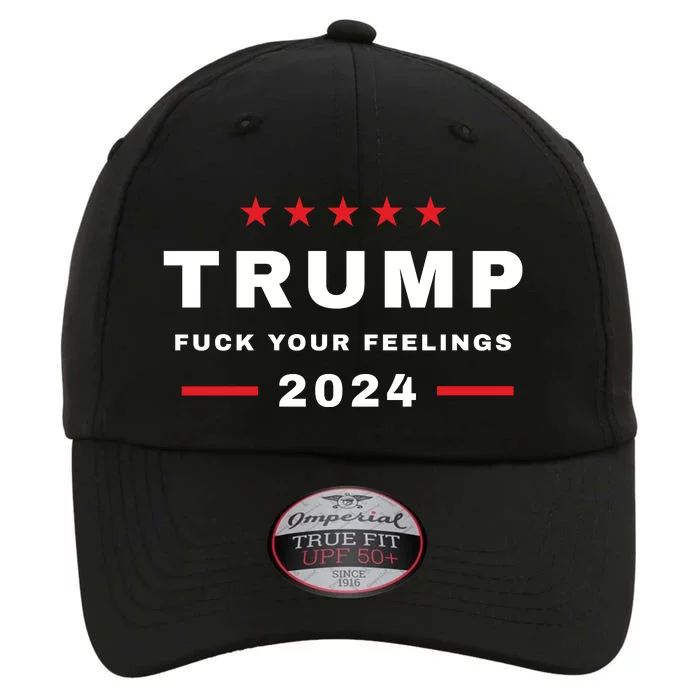 Trump 2024 Fuck Your Feelings The Original Performance Cap