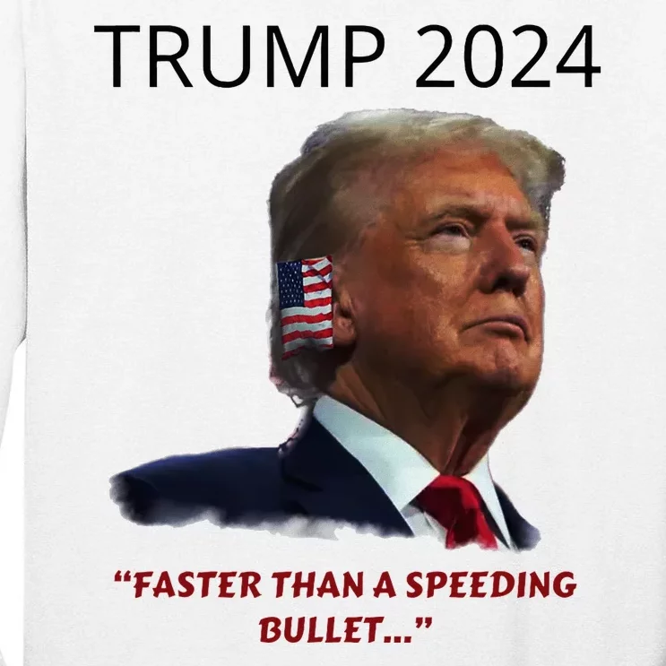 Trump 2024 Faster Than A Speeding Bullet Patriotic Graphic Tall Long Sleeve T-Shirt