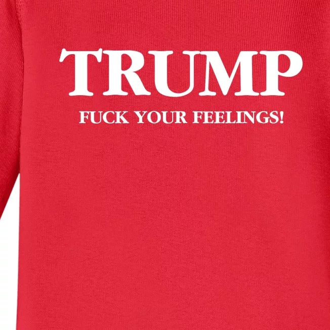 Trump 2024 Fuck Your Feelings Baby Long Sleeve Bodysuit