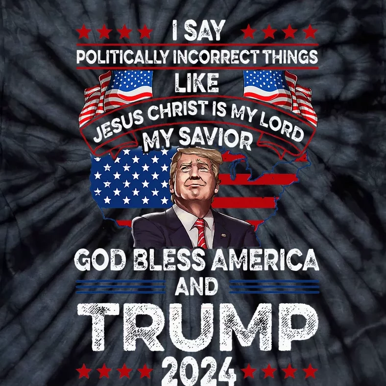 Trump 2024 Funny God Bless America Jesus Christ Is My Lord Tie-Dye T-Shirt