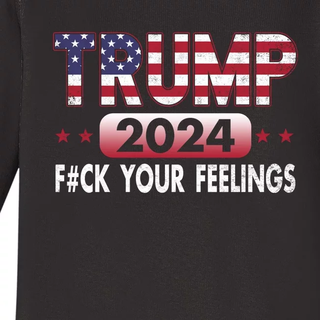 Trump 2024 Fuck Your Feelings President Baby Long Sleeve Bodysuit