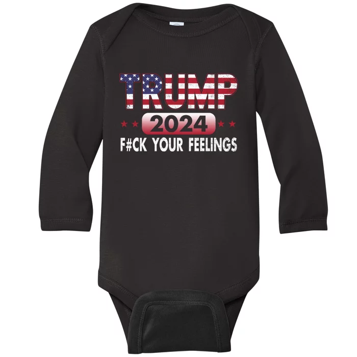 Trump 2024 Fuck Your Feelings President Baby Long Sleeve Bodysuit