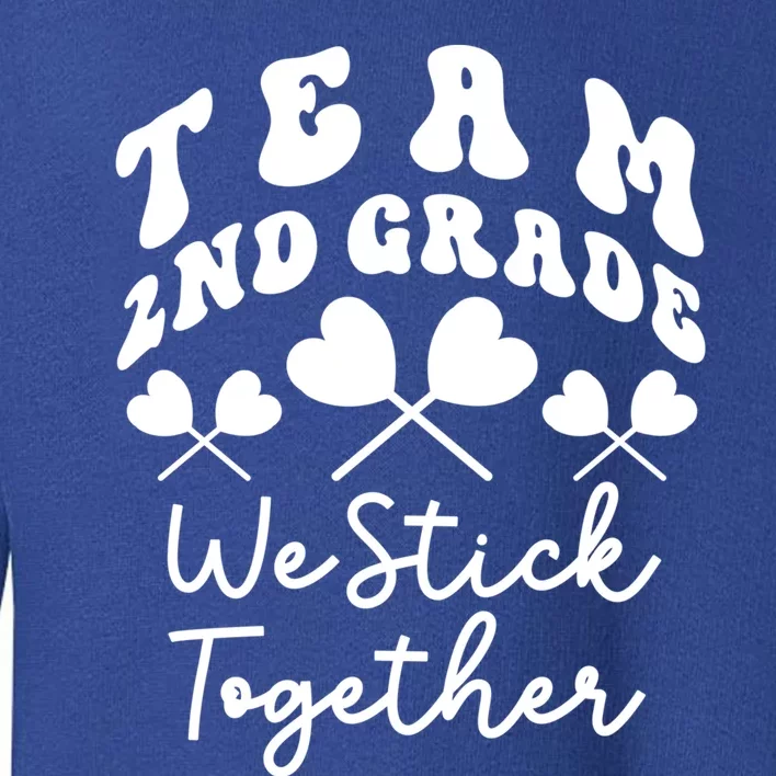 Team 2nd Grade We Stick Together Second Teacher Heart Sucker Gift Toddler Sweatshirt