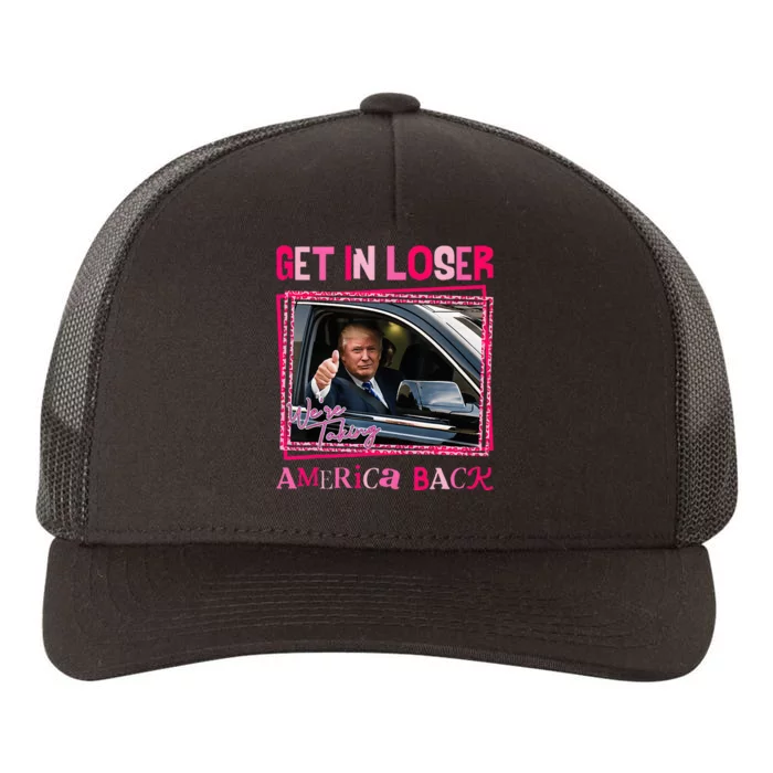 Trump 2024 Get In Loser We Are Taking America Back Yupoong Adult 5-Panel Trucker Hat