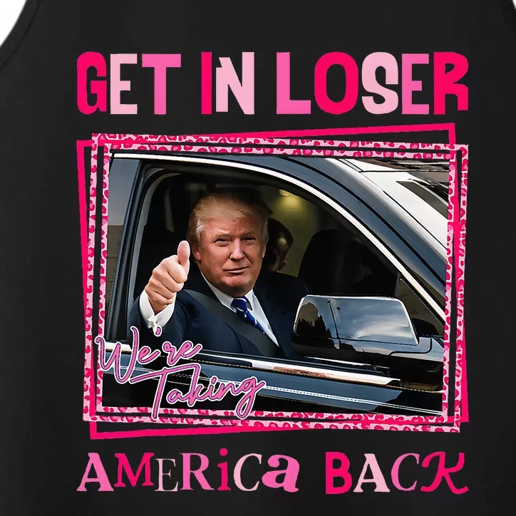 Trump 2024 Get In Loser We Are Taking America Back Performance Tank