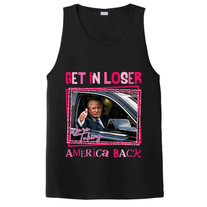 Trump 2024 Get In Loser We Are Taking America Back Performance Tank