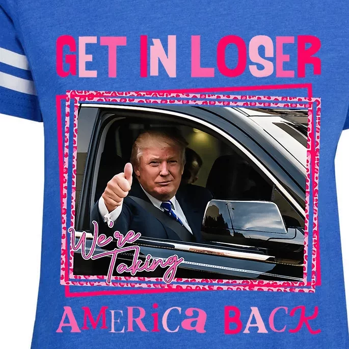 Trump 2024 Get In Loser We Are Taking America Back Enza Ladies Jersey Football T-Shirt