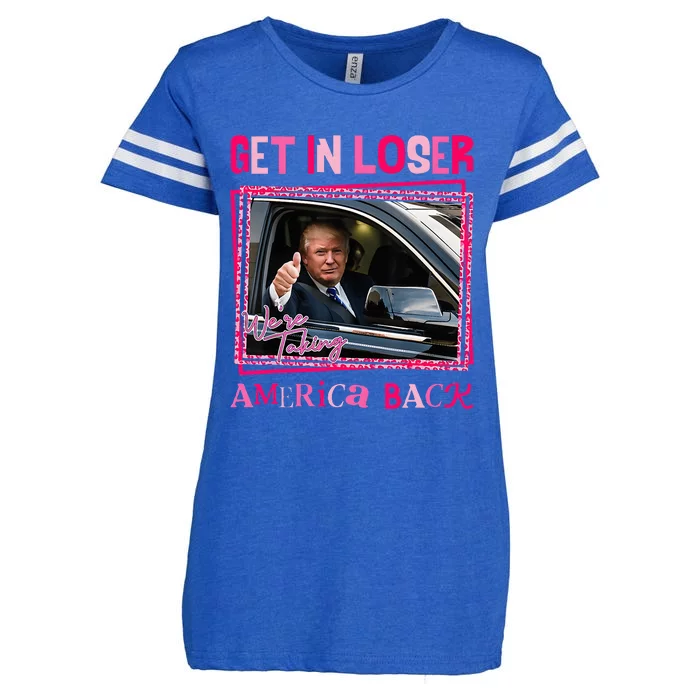 Trump 2024 Get In Loser We Are Taking America Back Enza Ladies Jersey Football T-Shirt