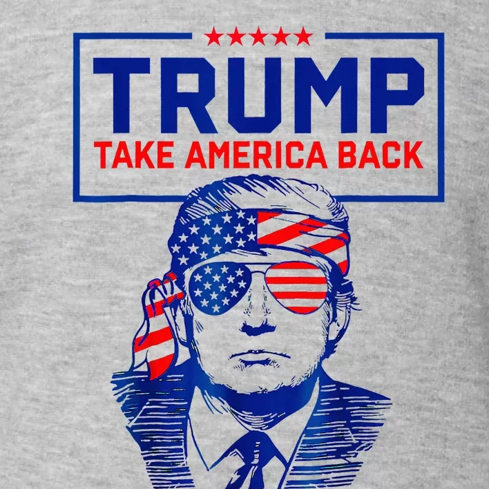 Trump 2024 Gifts American Flag Take America Back Toddler Sweatshirt