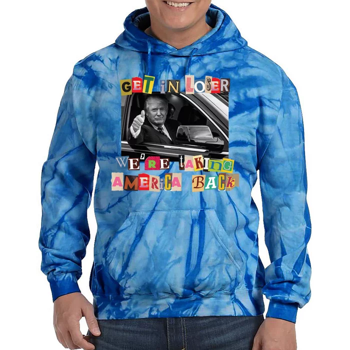 Trump 2024 Get In Loser 2024 Pride Gift Tie Dye Hoodie