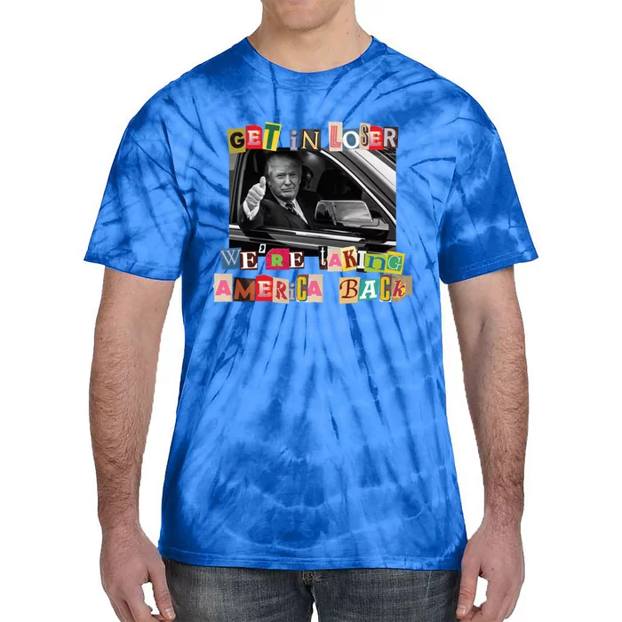 Trump 2024 Get In Loser 2024 Pride Gift Tie-Dye T-Shirt