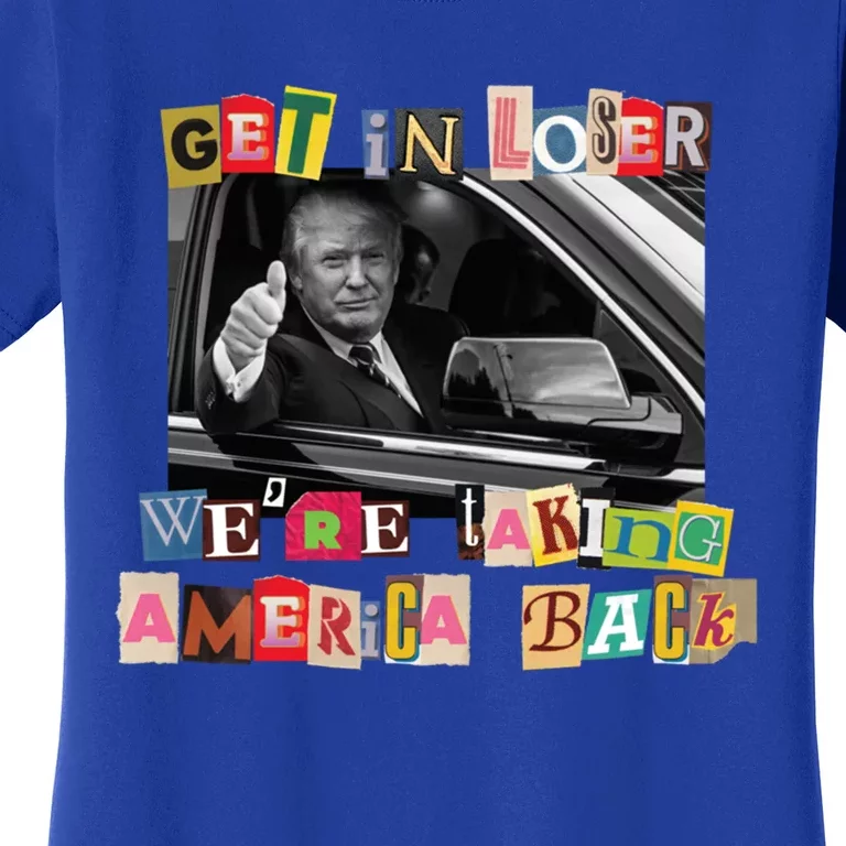 Trump 2024 Get In Loser 2024 Pride Gift Women's T-Shirt