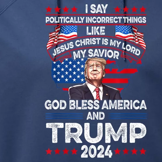 Trump 2024 God Bless America Jesus Christ Is My Lord Gift Performance Fleece Hoodie